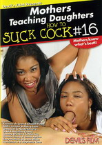Mothers Teaching Daughters How To Suck Cock 16