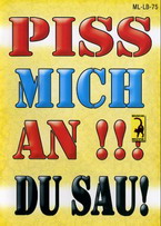 Piss Mich An Du Sau