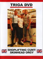 Shoplifting Cunt + Skinhead Orgy