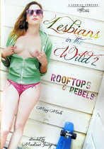 Lesbians In The Wild 2: Rooftops & Rebels