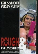 Rough & Beyond: Mission Pussy Pump